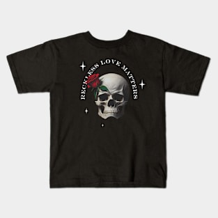 Reckless Love Matters, Skull lovers, love, roses Kids T-Shirt